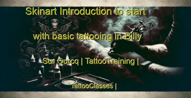 Skinart Introduction to start with basic tattooing in Billy Sur Ourcq | TattooTraining | TattooClasses | SkinartTraining-France